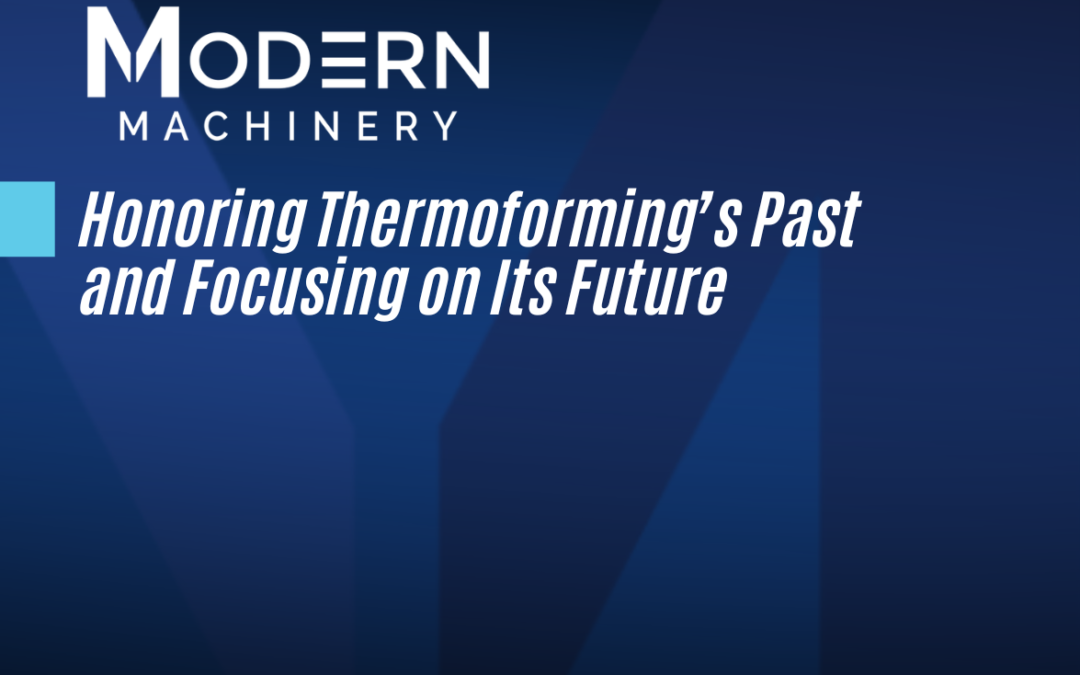 Honoring Thermoforming’s Past and Focusing on its Future