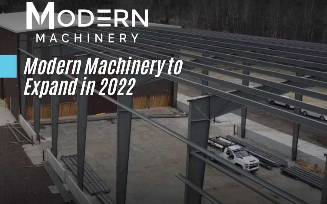 Modern Machinery to Expand in 2022