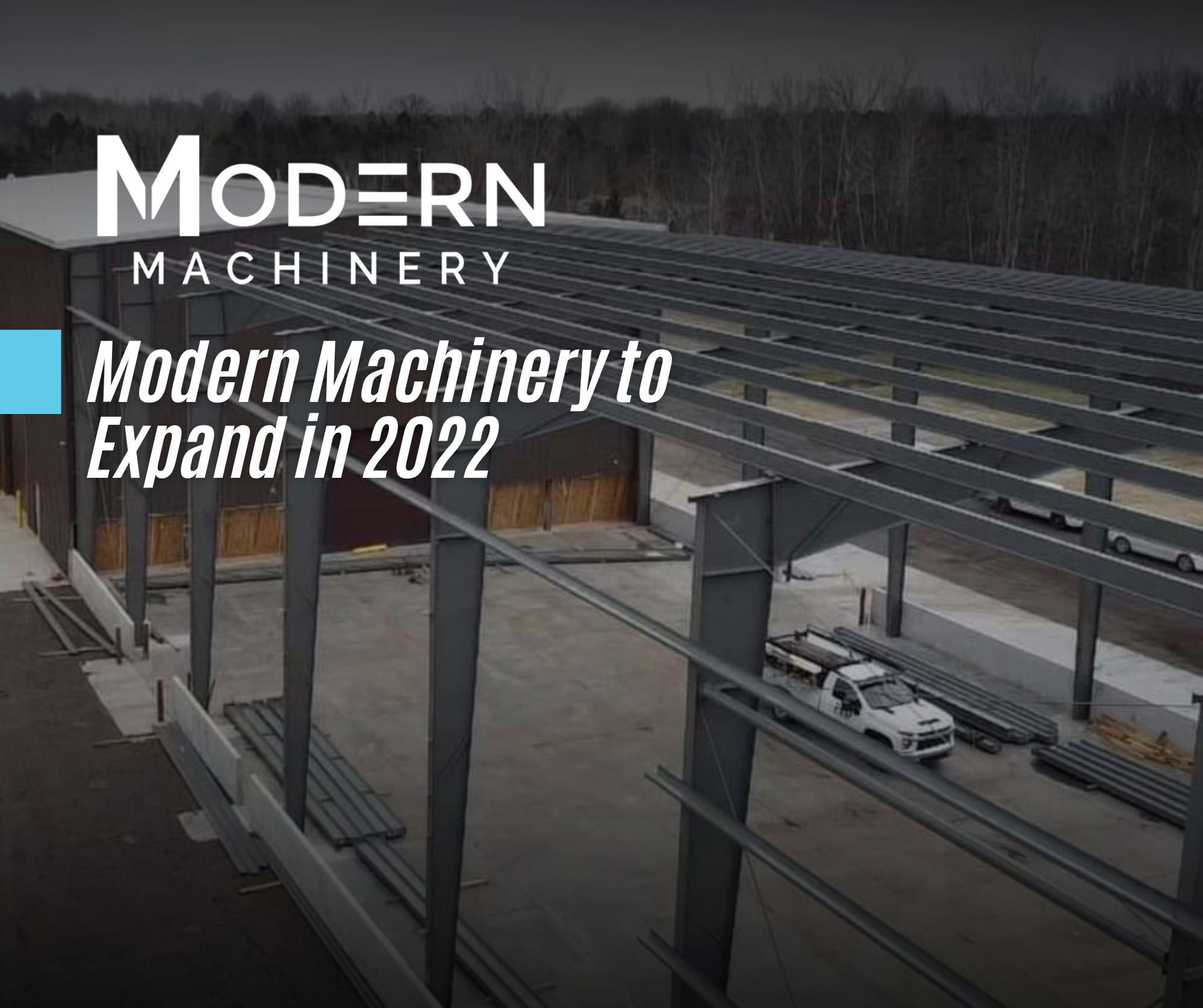 Modern Machinery to Expand in 2022
